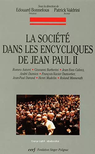 La Socit dans les Encycliques de Jean-Paul II : Colloque organis  la Fondation Singer-Polignac le 22 fvrier 2000