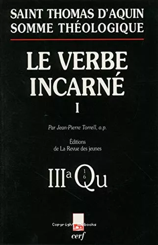 Somme thologique: Le verbe incarn. 3a, Questions 1-6 (avec index des noms cits par Thomas d'Aquin)