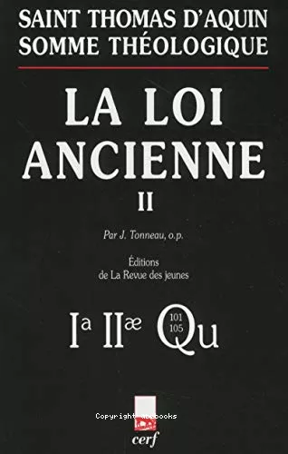 Somme thologique : La loi ancienne II (avec index des noms cits par Thomas d'Aquin)