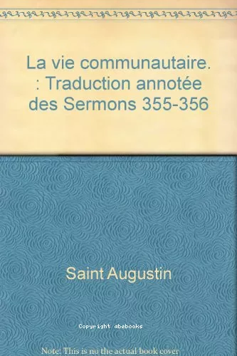 La Vie communautaire : traduction annote des Sermons 355-356