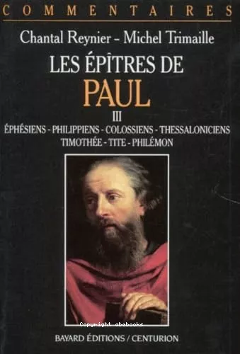 Les Eptres de Paul : 3 Ephsiens. Philippiens. Colossiens. 1-2 Thessaloniciens. 1-2 Timothe. Tite. Philmon