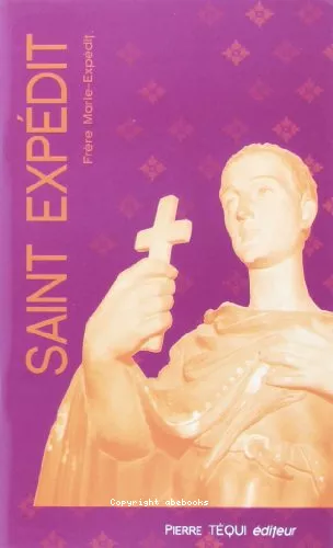 Saint Expdit / patron de la jeunesse, protecteur des voyageurs, secours des causes pressantes, mdi