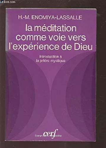 La Mditation comme voie vers l'exprience de Dieu : Introduction  la prire mystique