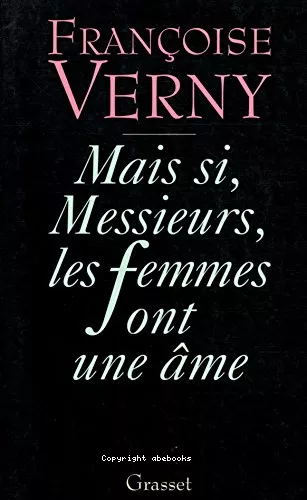 Mais si, messieurs, les femmes ont une me