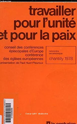 Travailler pour l'unit et pour la paix: rencontre oecumnique de Chantilly, 10-13-avr. 1978