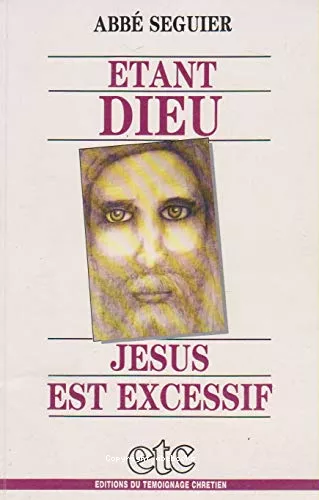 Etant Dieu Jsus est excessif