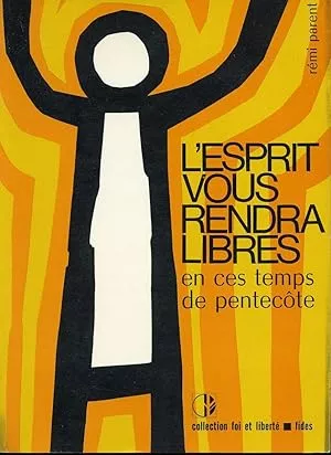 L'esprit vous rendra libres en ces temps de pentecte