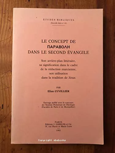 Le concept de (crit en grec: parabol) dans le second vangile: son arrire-plan littraire, sa signification dans le cadre de la rdaction marcienne, son utilisation dans la tradition de Jsus.*