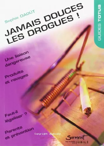 Jamais douces les drogues !