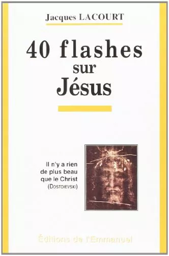 Quarante flashes sur Jsus