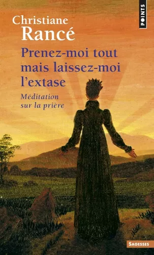 " Prenez-moi tout mais laissez-moi l'extase"