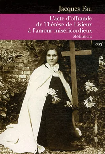 L' acte d'offrande de Thrse de Lisieux  l'amour misricordieux