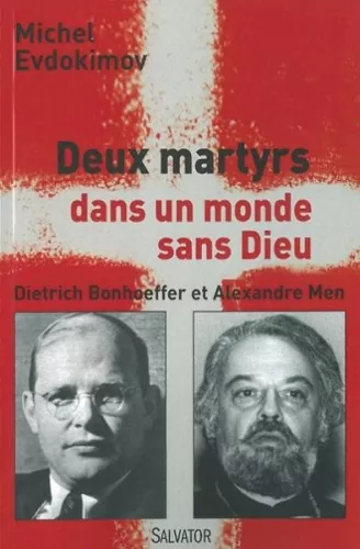 Deux martyrs dans un monde sans Dieu : Dietrich Bonhoeffer et Alexandre Men