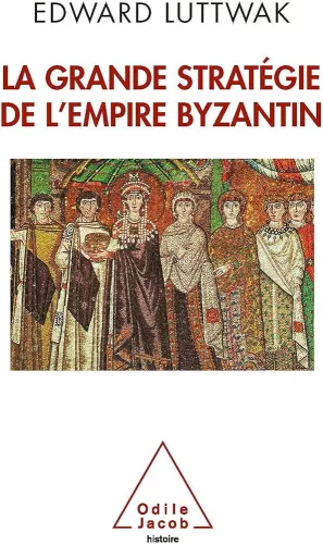 La grande stratgie de l'Empire byzantin