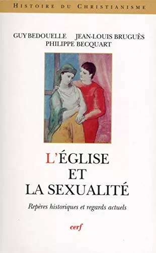 L'Eglise et la sexualit : Repres historiques et regards actuels