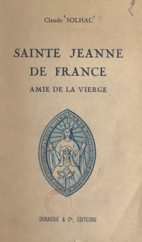 Sainte Jeanne de France , amie de la Vierge