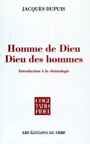 Homme de Dieu, Dieu des hommes: introduction  la christologie