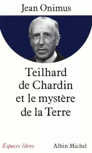 Teilhard de Chardin et le mystre de la Terre