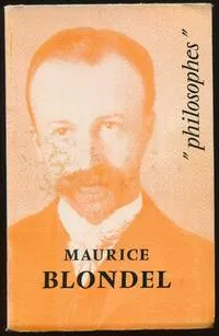 Maurice Blondel : sa vie, son oeuvre avec un expos de sa philosophie