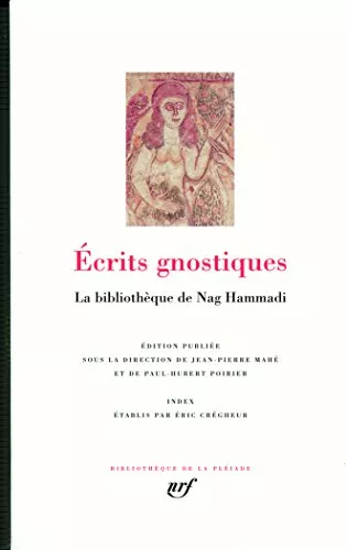 Ecrits gnostiques : La bibliothque de Nag Hammadi