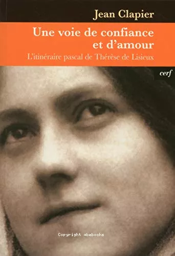 Une voie de confiance et d'amour : L'itinraire pascal de Thrse de Lisieux