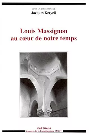 Louis Massignon au coeur de notre temps