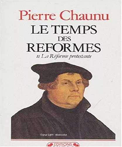 Le Temps des rformes. II. La Rforme protestante