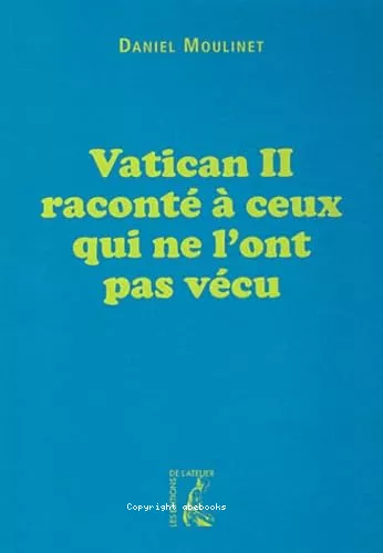 Vatican II racont  ceux qui ne l'ont pas vcu