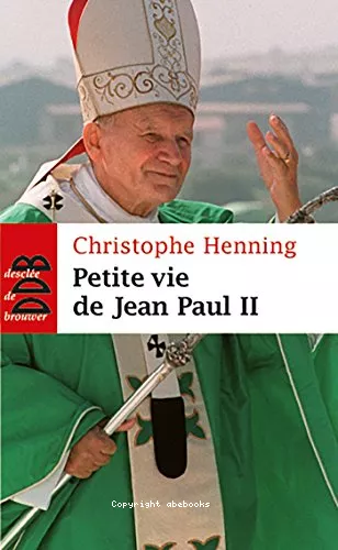 Petite vie de Jean Paul II