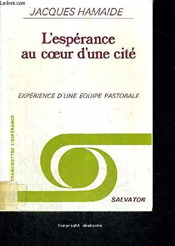 L'Esprance au coeur d'une cit : Exprience d'une quipe pastorale