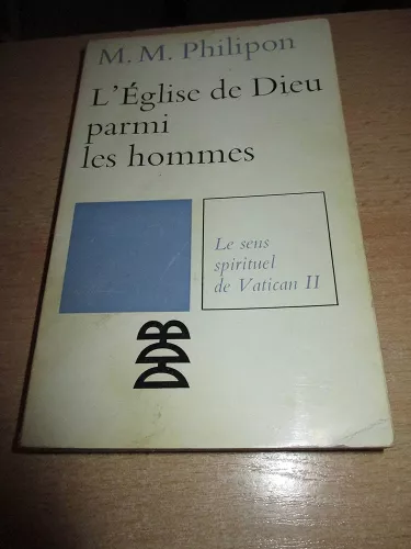 L'Eglise de Dieu parmi les hommes : Le sens spirituel de Vatican II