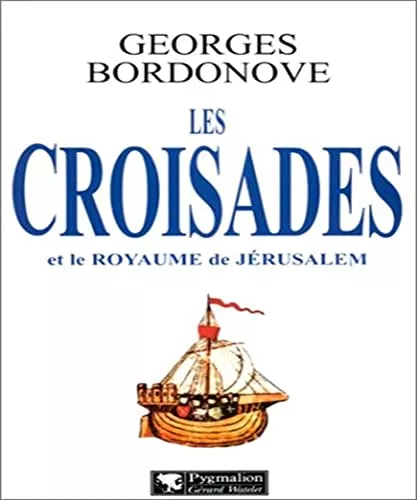 Les croisades et le royaume de Jrusalem