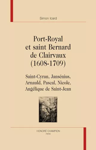 Port-Royal et saint Bernard de Clairvaux, 1608-1709