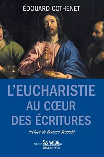 L'Eucharistie au coeur des Ecritures