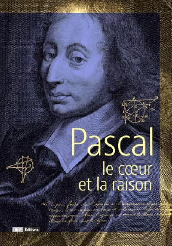 Pascal, le coeur et la raison