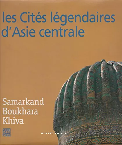 Les cits lgendaires d'Asie centrale