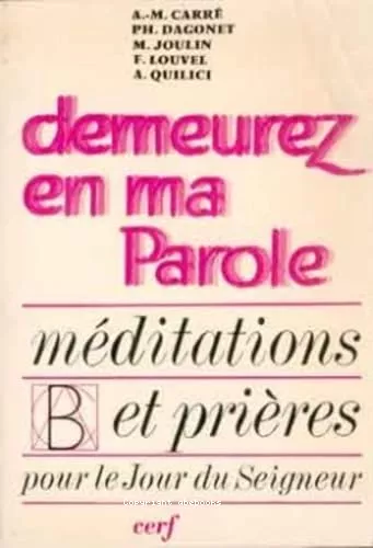 Demeurez en ma parole : Mditations et prires pour le jour du Seigneur : Anne B