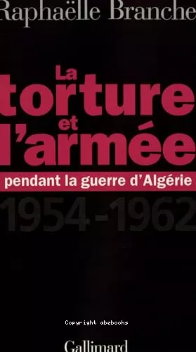 La torture et l'arme pendant la guerre d'Algrie