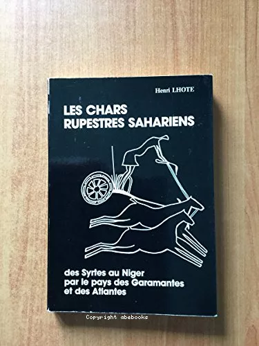 Les chars rupestres sahariens des Syrtes au Niger, par le pays des Garamantes et des Atlantes