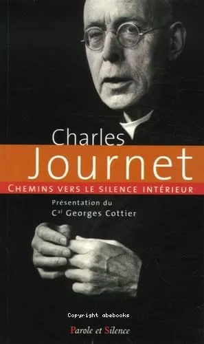 Chemins vers le silence intrieur avec Charles Journet : Recueil