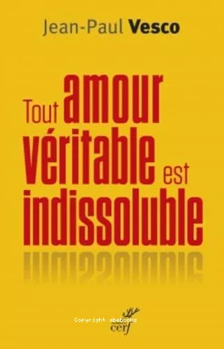 Tout amour vritable est indissoluble