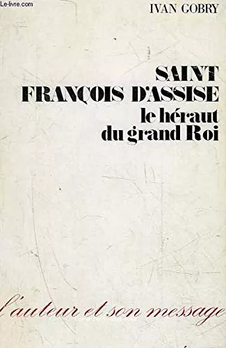 Saint Franois d'Assise ou le Hraut du grand Roi