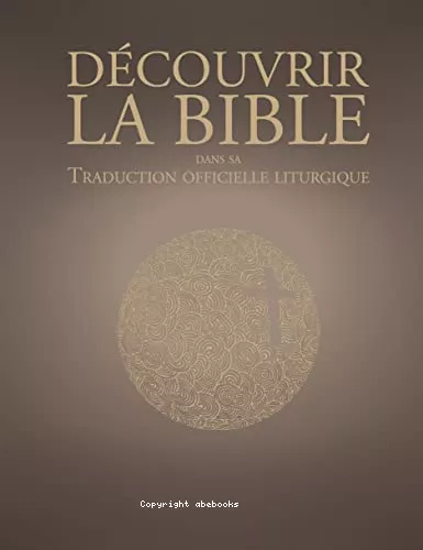 Dcouvrir la traduction officielle liturgique de la Bible