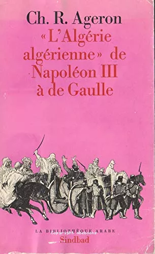 L'Algrie algrienne de Napolon III  de Gaulle