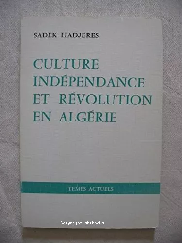 Culture, indpendance et rvolution en Algrie, 1880-1980