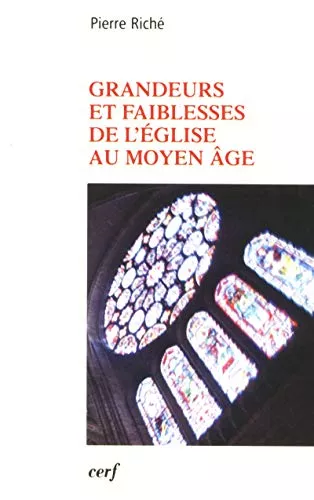 Grandeurs et faiblesses de l'Eglise au Moyen-ge