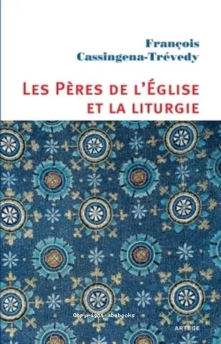 Les Pres de l'Eglise et la liturgie