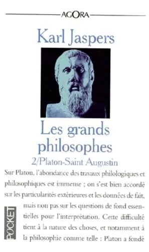 Les Grands philosophes : Ceux qui fondent la philosophie et ne cessent de l'engendrer : Platon - Saint Augustin