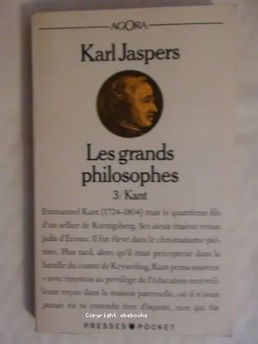 Les Grands philosophes : Ceux qui fondent la philosophie et ne cessent de l'engendrer : Kant