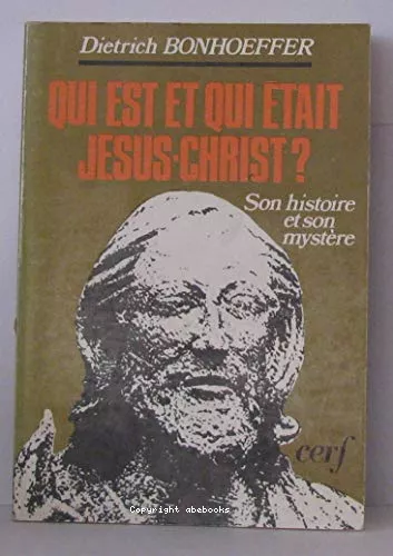 Qui est et qui tait Jsus-Christ ? : Son histoire et son mystre